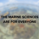 The marine sciences are for everyone